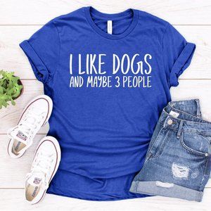 I Like Dogs and Maybe 3 People Tee